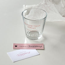 Load image into Gallery viewer, Better Than Today Cup