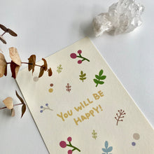 Load image into Gallery viewer, &#39;You Will Be Happy&#39; Postcard
